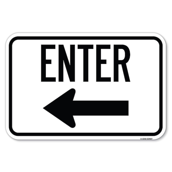 Parking Lot Sign Enter Sign Left Arrow Heavy-Gauge Aluminum Sign, 12" x 18", A-1218-23427